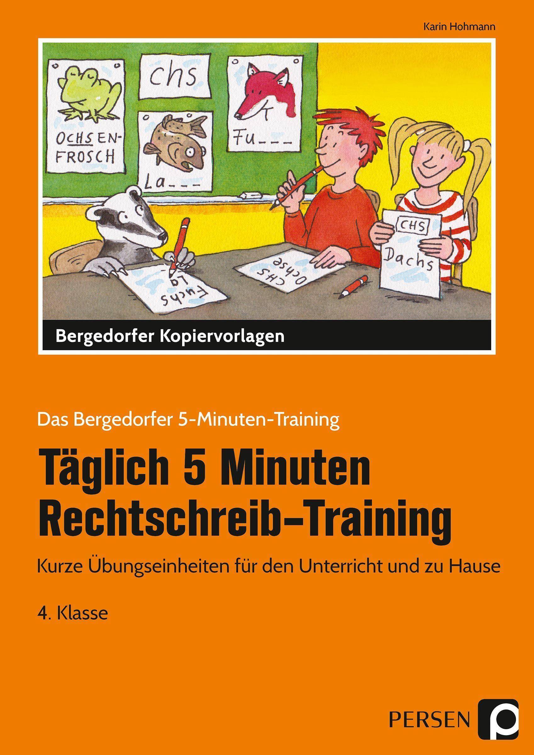 Täglich 5 Minuten Rechtschreib-Training 4. Klasse Kurze Übungseinheiten für den Unterricht und zu Hause