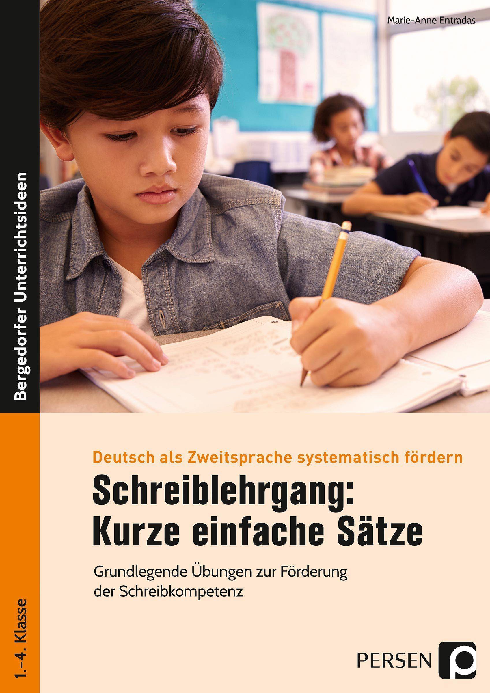 Schreiblehrgang: Kurze einfache Sätze Grundlegende Übungen zur Förderung der Schreibkompetenz (1. bis 4. Klasse)