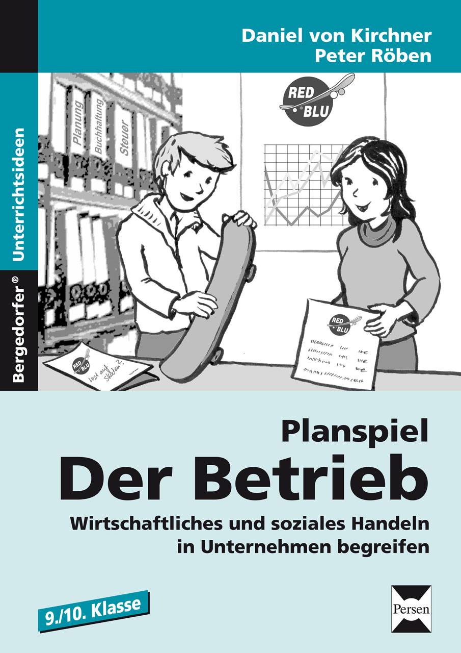 Planspiel: Der Betrieb Wirtschaftliches und soziales Handeln in Unternehmen begreifen (9. und 10. Klasse)