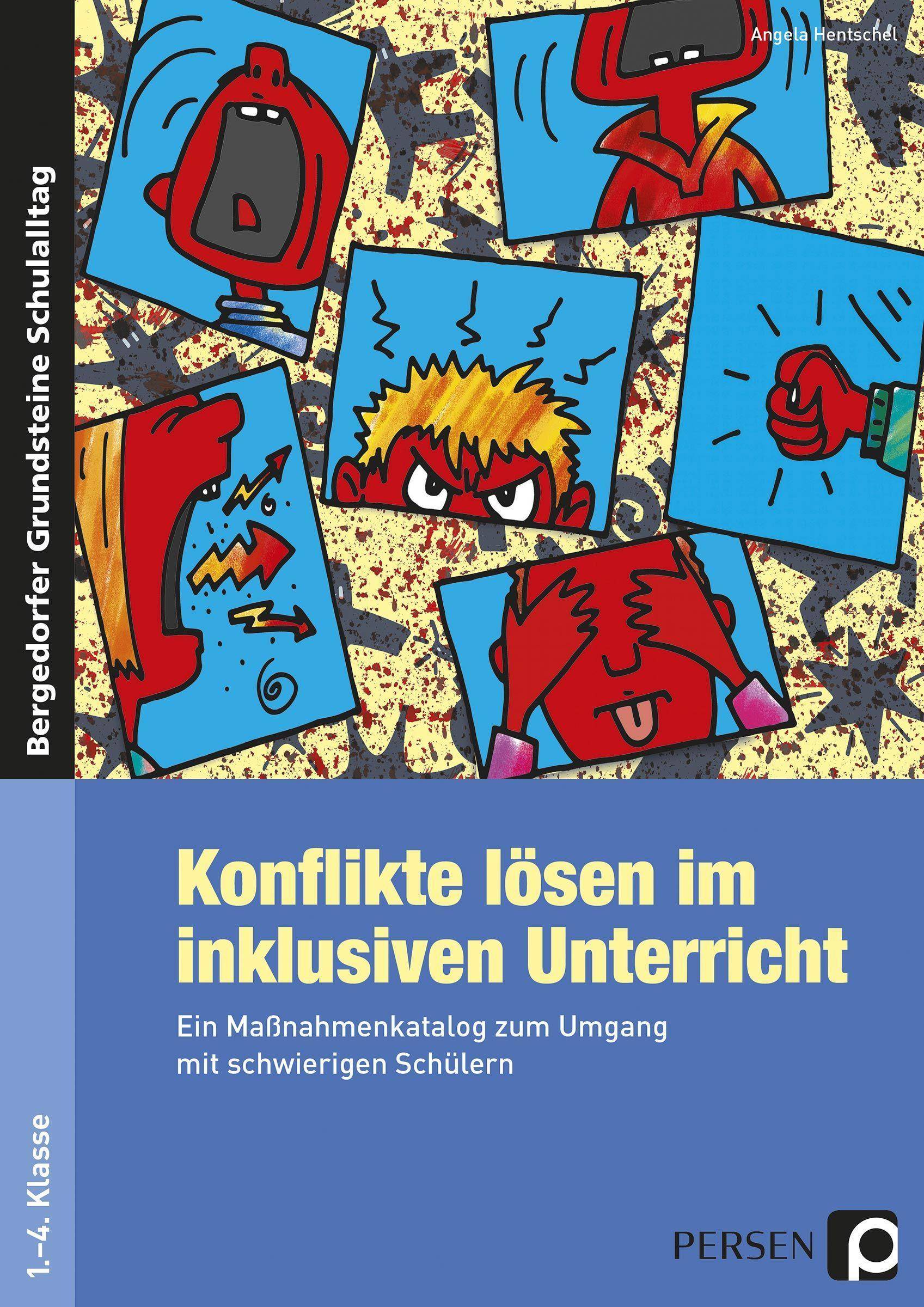 Konflikte lösen im inklusiven Unterricht Ein Maßnahmenkatalog zum Umgang mit schwierigen Schülern (1. bis 4. Klasse)