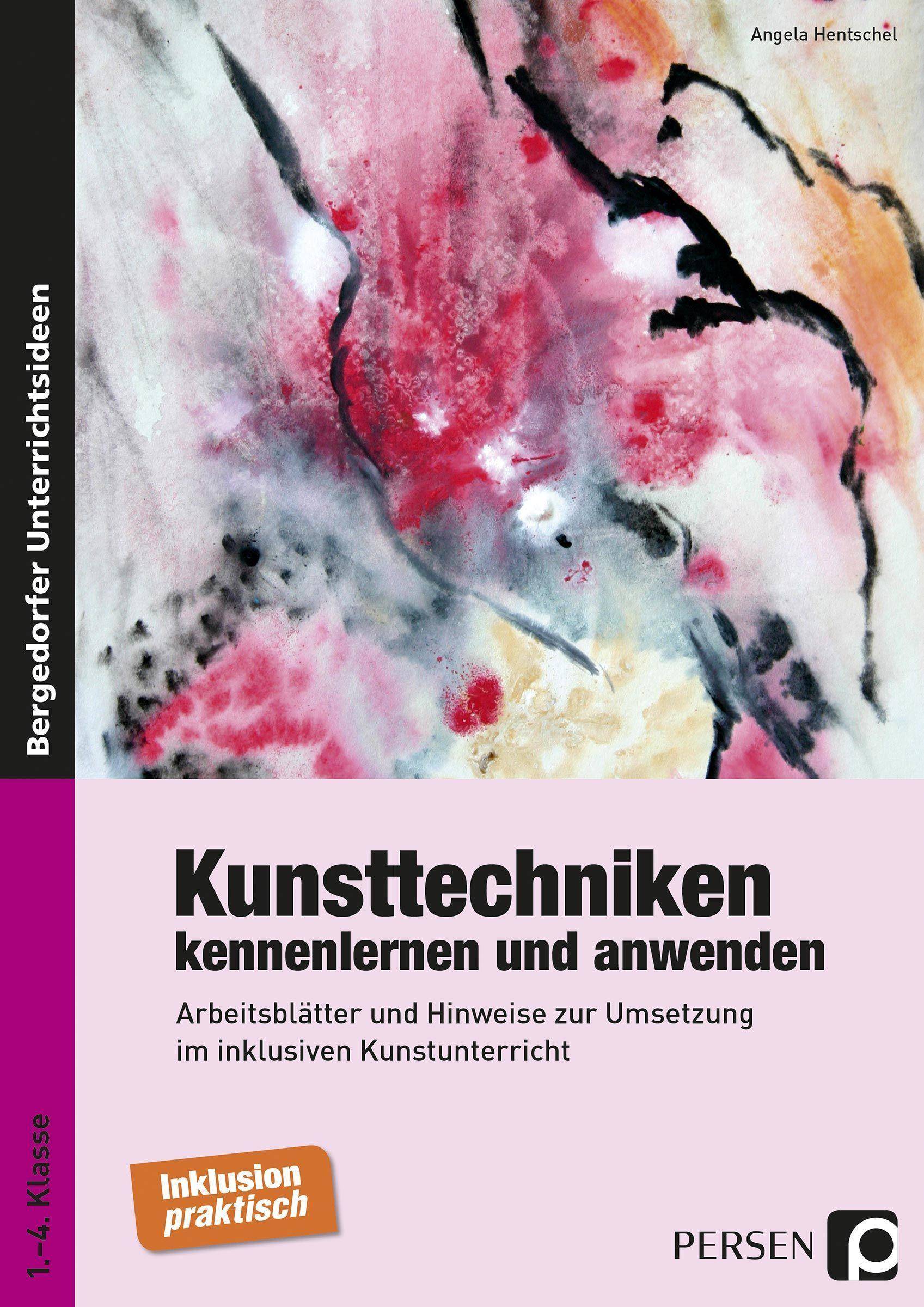 Kunsttechniken kennenlernen und anwenden Arbeitsblätter und Hinweise zur Umsetzung im inklusiven Kunstunterricht (1. bis 4. Klasse)