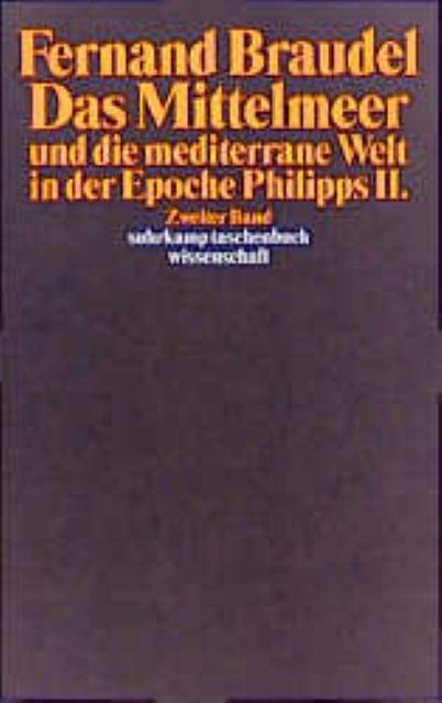 Das Mittelmeer und die mediterrane Welt in der Epoche Philipps II., 3 Bde. 3 Bde, suhrkamp taschenbuch wissenschaft 1354