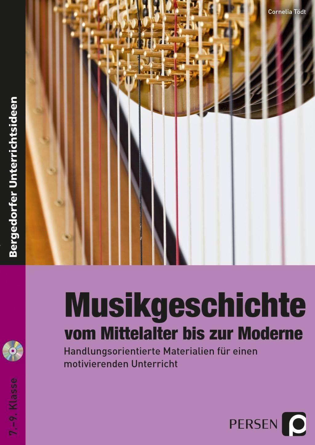Musikgeschichte: vom Mittelalter bis zur Moderne Handlungsorientierte Materialien für einen motivierenden Unterricht (7. bis 9. Klasse)