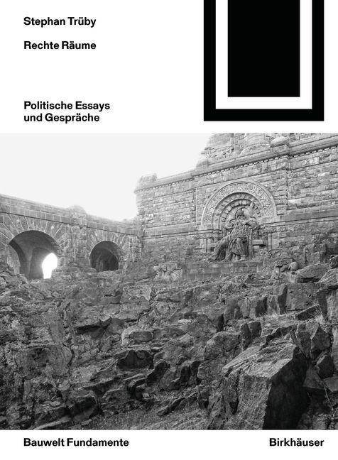 Rechte Räume Politische Essays und Gespräche