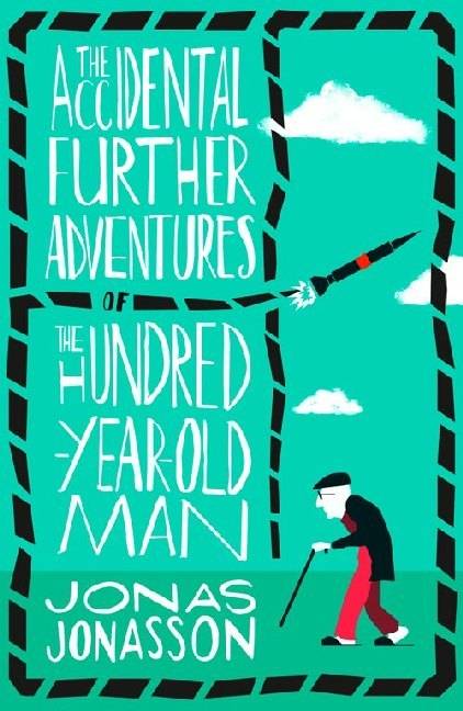 The Accidental further Adventures of the Hundred-year-old Man
