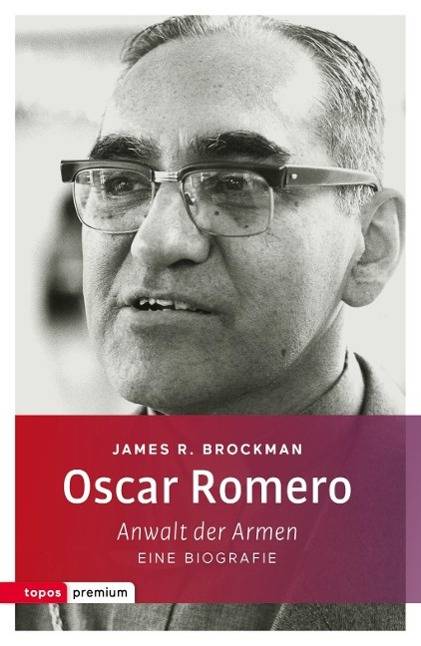 Oscar Romero Anwalt der Armen. Eine Biografie. Mit einem Vorwort von Jon Sobrino
