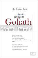 David gegen Goliath Eine Lebensarbeit. Dr. Max Otto Bruker und die Geschichte der Gesellschaft für Gesundheitsberatung GGB. Von der Krankheit in unse