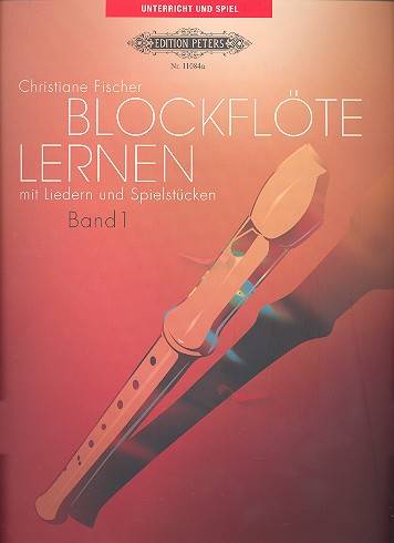 Blockflöte lernen mit Liedern und Spielstücken. Bd.1 Für Sopran- oder Tenor-Blockflöte. Schwierigkeitsgrad 2 (leicht)