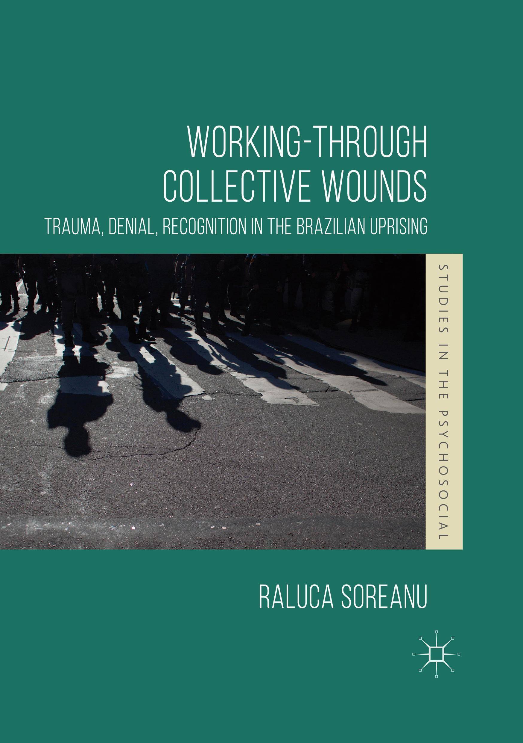 Working-through Collective Wounds Trauma, Denial, Recognition in the Brazilian Uprising