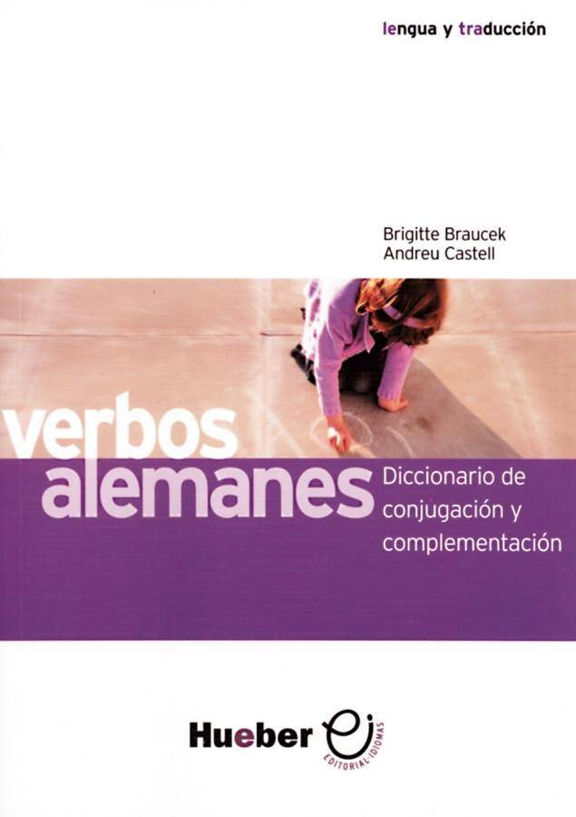 Verbos alemanes Diccionario de conjugacion y complementacion. lengua y traducción. Verbwörterbuch Deutsch-Spanisch mit Konjugationstabellen