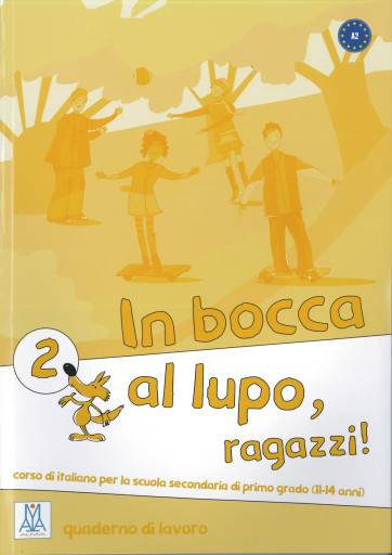 In bocca al lupo - ragazzi! 2. Übungsheft corso di italiano per la scuola secondaria di primo grado (11-14 anni) / quaderno di lavoro