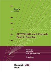 Geotechnik nach Eurocode. Bd.2 Grundbau. Grundlagen, Nachweise, Berechnungsbeispiele