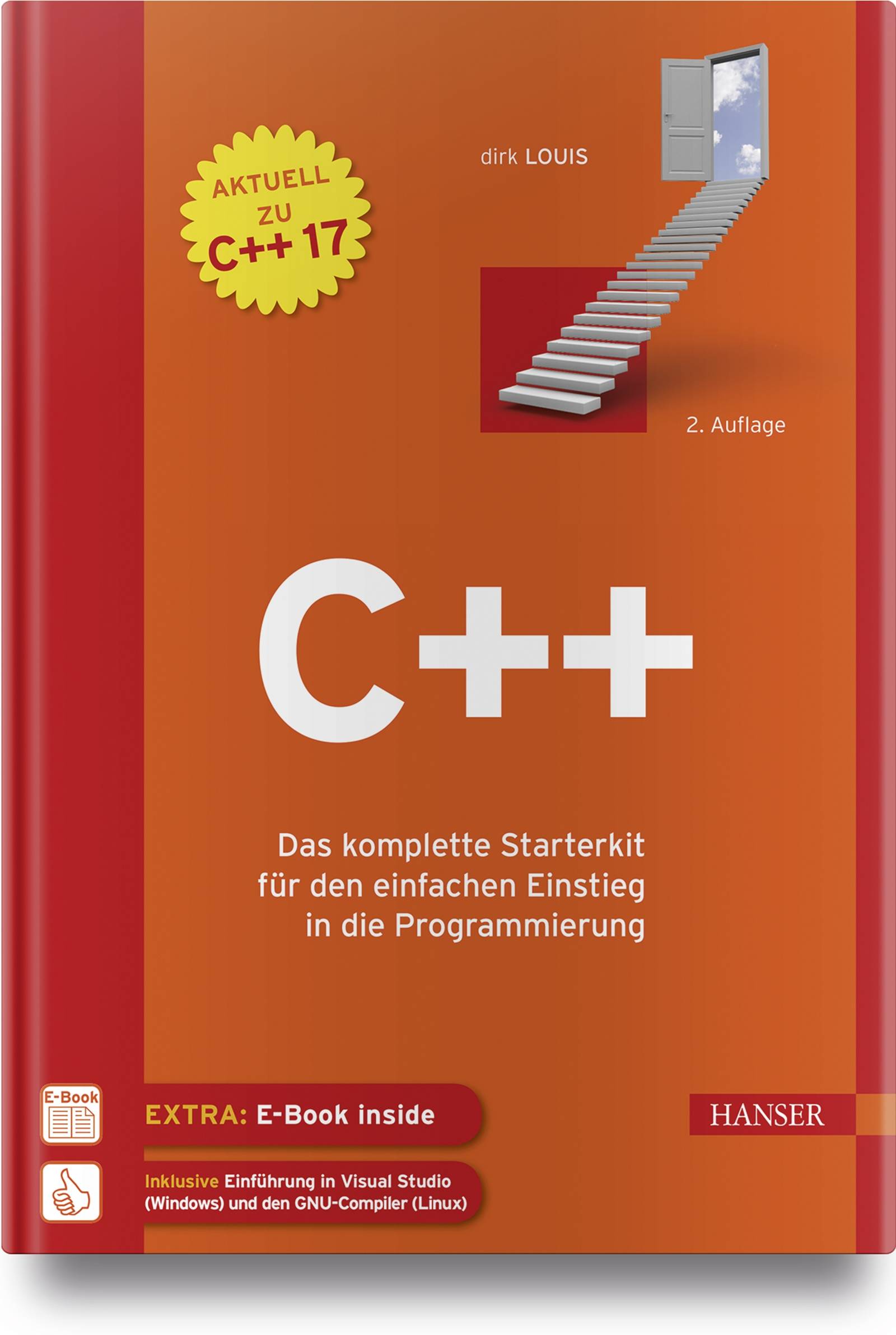 C++ Das komplette Starterkit für den einfachen Einstieg in die Programmierung. Aktuell zu C++ 17. Inklusive: Einführung in Visual Studio (Windows) u