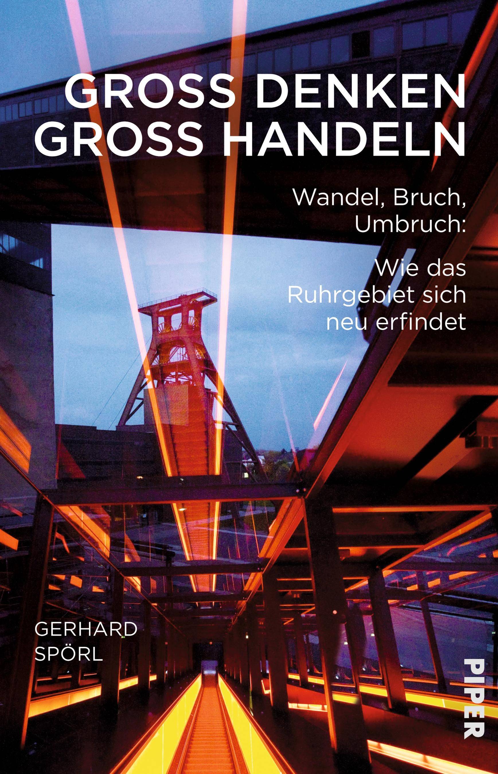 Groß denken, groß handeln Wandel, Bruch, Umbruch: Wie das Ruhrgebiet sich neu erfindet