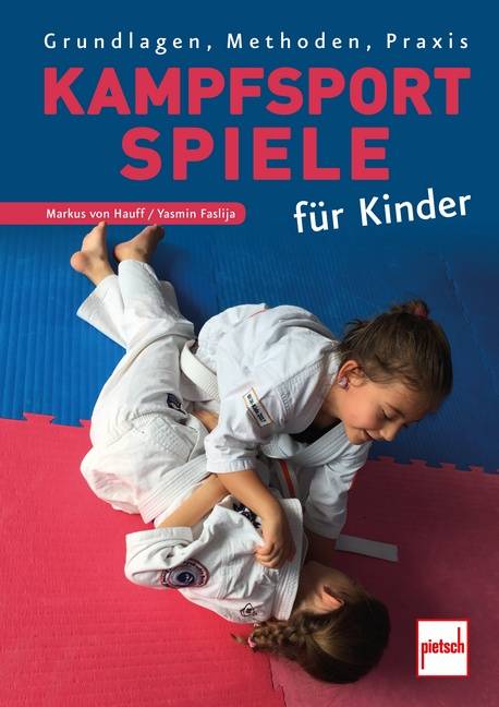 Kampfsportspiele für Kinder Grundlagen, Methoden, Praxis