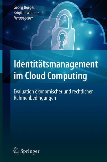 Identitätsmanagement im Cloud Computing Evaluation ökonomischer und rechtlicher Rahmenbedingungen