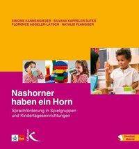 Nashorner haben ein Horn Sprachförderung in Spielgruppen und Kindertageseinrichtungen. Mit Download-Material. Zugangscode im Buch