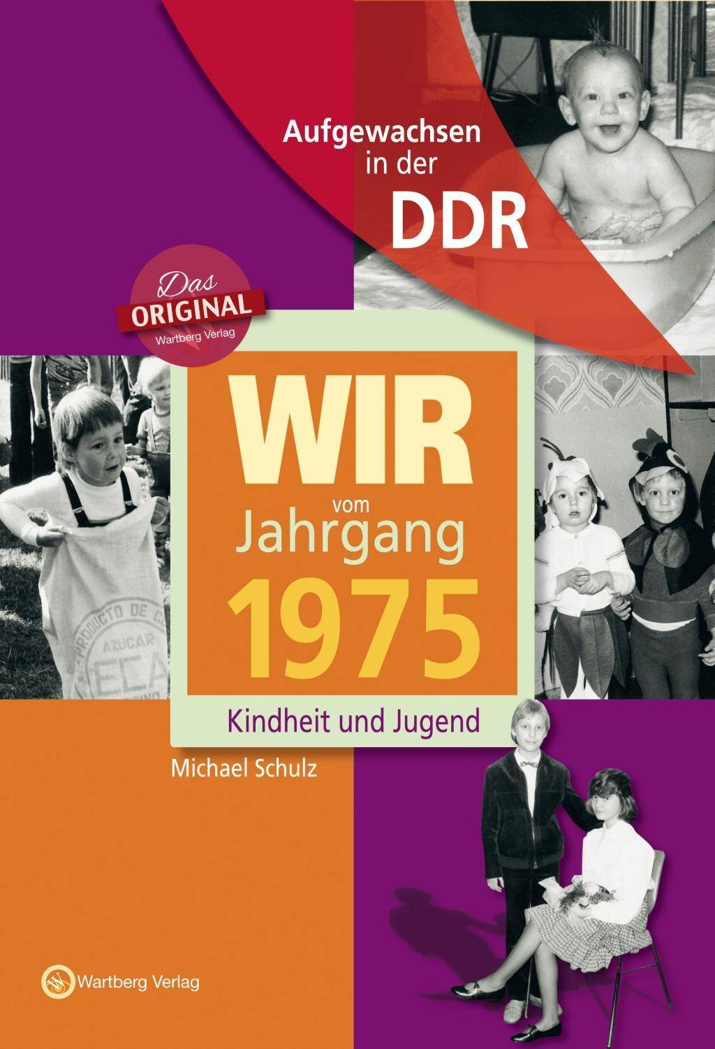 Aufgewachsen in der DDR - Wir vom Jahrgang 1975 - Kindheit und Jugend Kindheit und Jugend
