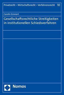 Gesellschaftsrechtliche Streitigkeiten in institutionellen Schiedsverfahren Privatrecht - Wirtschaftsrecht - Verfahrensrecht 10