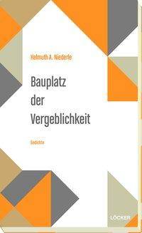 Bauplatz der Vergeblichkeit Gedichte