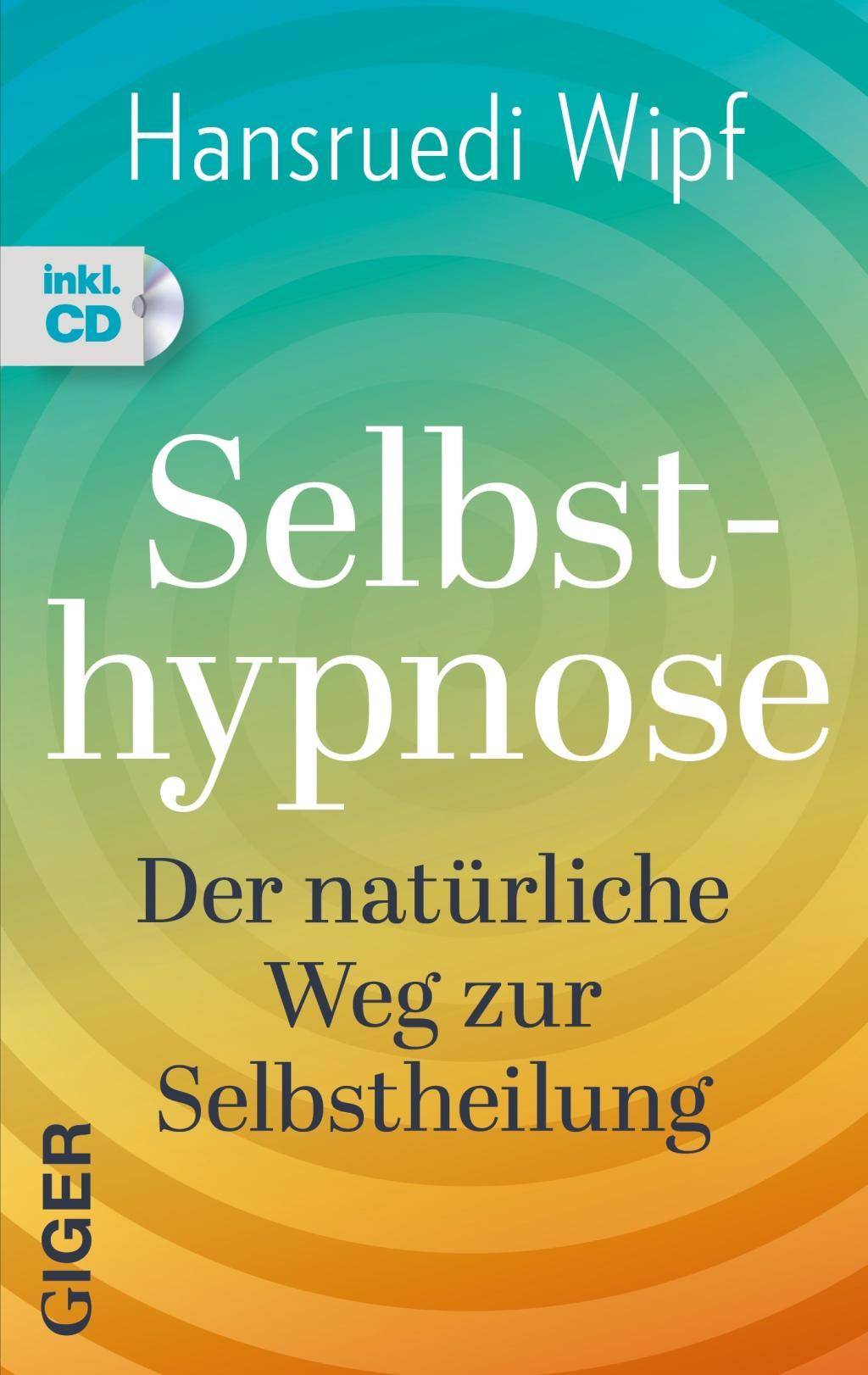 Selbsthypnose, mit Audio-CD Der natürliche Weg zur Selbstheilung