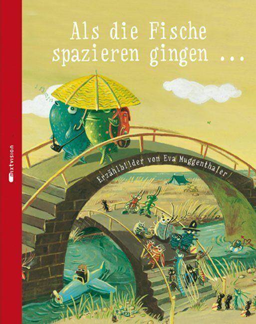 Als die Fische spazieren gingen ... Erzählbilder von Eva Muggenthaler
