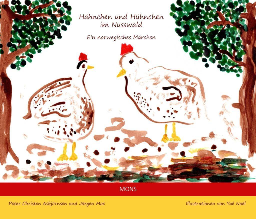 Hähnchen und Hühnchen im Nusswald Ein norwegisches Märchen