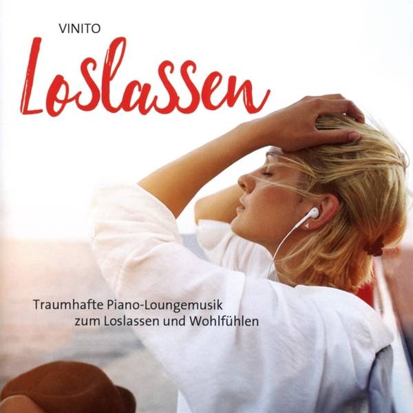 Loslassen, Audio-CD Traumhafte Piano-Loungemusik zum Loslassen und Wohlfühlen