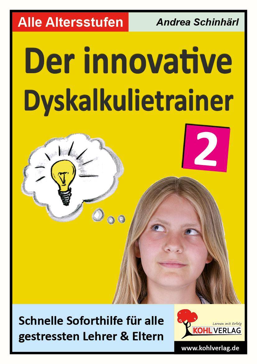 Der innovative Dyskalkulietrainer. Bd.2 Schnelle Soforthilfe für alle gestressten Lehrer und Eltern. Alle Altersstufen