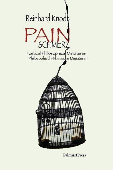 Pain / Schmerz Philosophisch-poetische Miniaturen /n Poetical Philosophical Miniatures