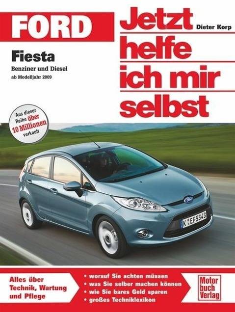 Ford Fiesta Benziner und Diesel ab Modelljahr 2008. Worauf Sie achten müssen, was Sie selber machen können, wie Sie bares Geld sparen, großes Techn