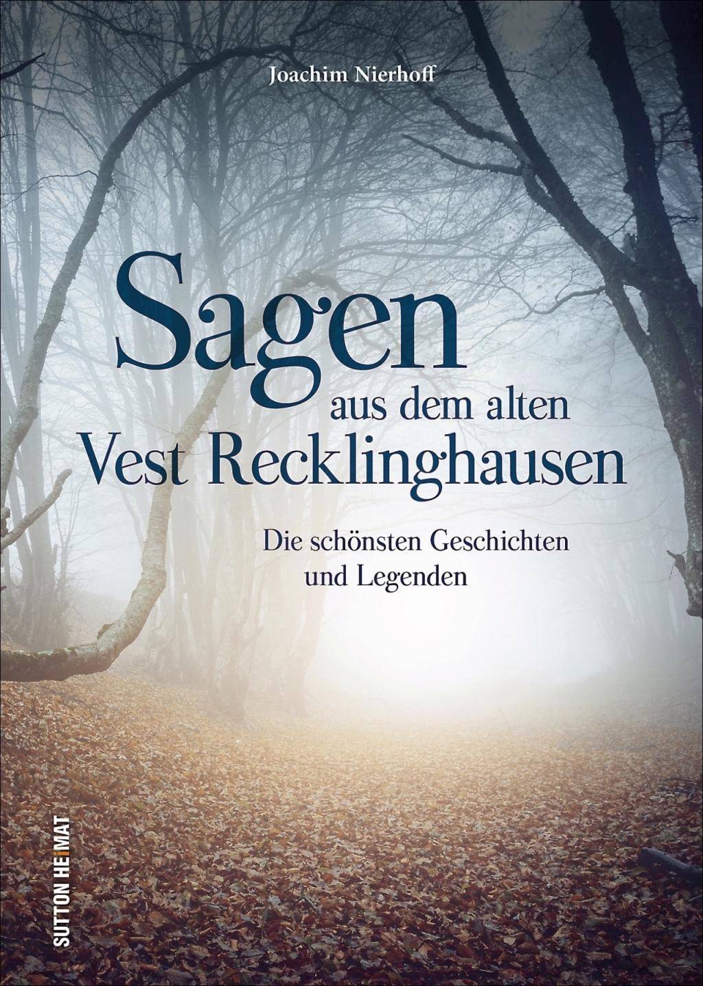 Sagen aus dem alten Vest Recklinghausen Die schönsten Geschichten und Legenden