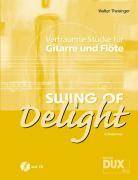 Swing Of Delight, für Flöte und Gitarre, Spielpartitur u. Einzelstimme, mit Audio-CD Verträumte Stücke. Mittelschwer