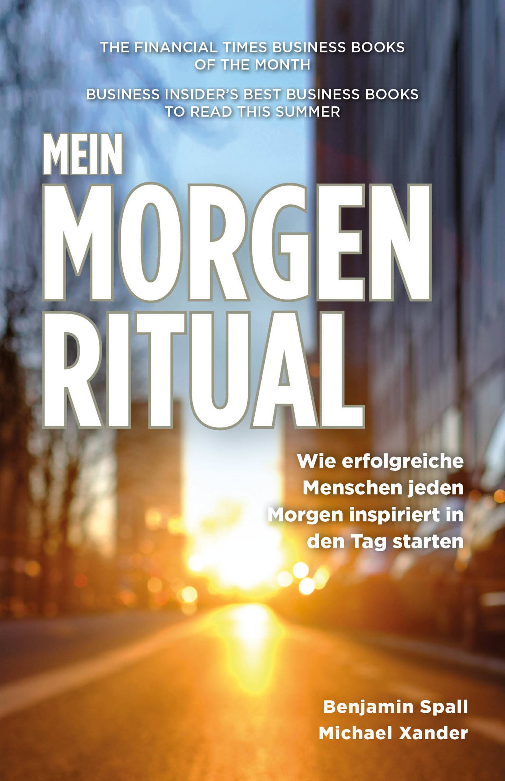 Mein Morgen-Ritual Wie erfolgreiche Menschen jeden Morgen inspiriert in den Tag starten