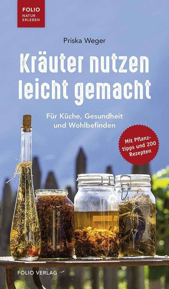 Kräuter nutzen leicht gemacht Für Küche, Gesundheit und Wohlbefinden. Mit Pflanztipps und 200 Rezepten