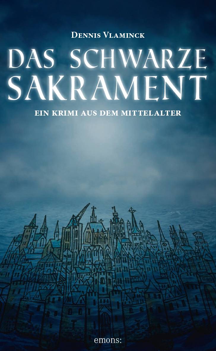 Das schwarze Sakrament Ein Krimi aus dem Mittelalter