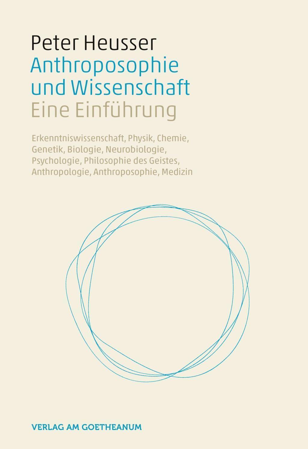 Anthroposophie und Wissenschaft Eine Einführung. Erkenntniswissenschaft, Physik, Chemie, Genetik, Biologie, Neurobiologie, Psychologie, Philosophie d