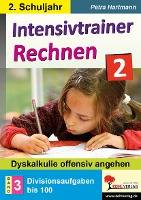 Intensivtrainer Rechnen / Klasse 2 - Band 3: Divisionsaufgaben bis 100 Dyskalkulie offensiv angehen