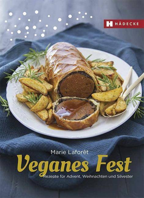 Veganes Fest Rezepte für Advent, Weihnachten und Silvester