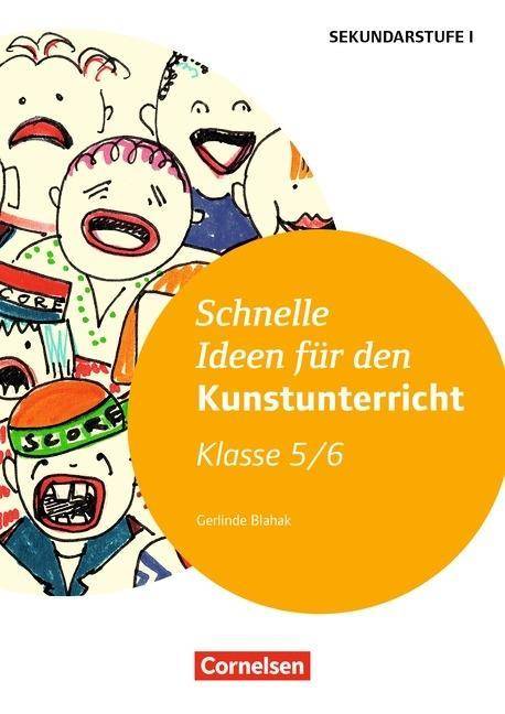 Schnelle Ideen für den Kunstunterricht, Klasse 5./6. Sekundarstufe I. Mit Kopiervorlagen