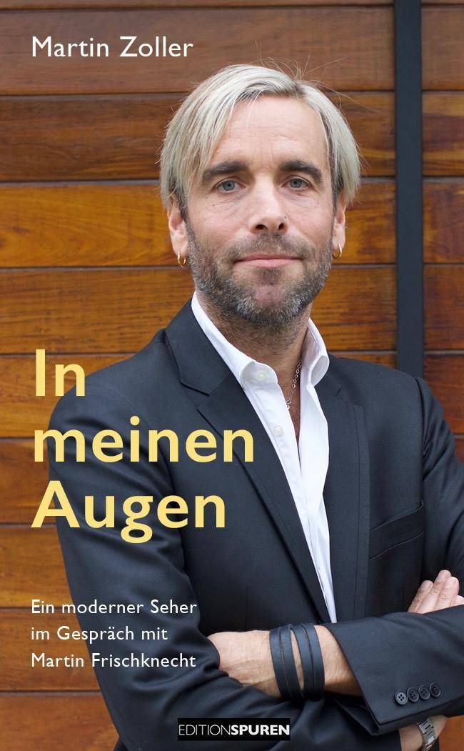 In meinen Augen Ein moderner Seher im Gespräch mit Martin Frischknecht
