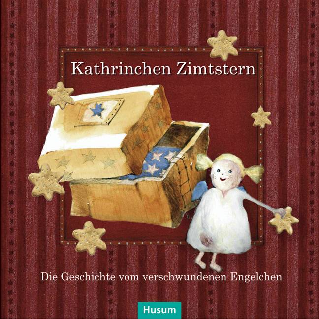 Kathrinchen Zimtstern Die Geschichte vom verschwundenen Engelchen. Ein Adventskalender-Abenteuer für große und kleine Leute.