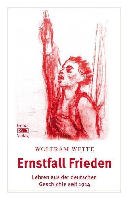 Ernstfall Frieden Lehren aus der deutschen Geschichte seit 1914