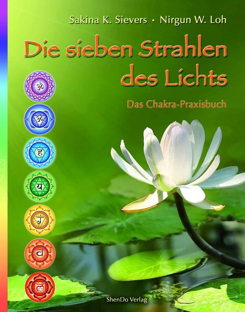 Die Sieben Strahlen des Lichts Das Chakra-Praxisbuch