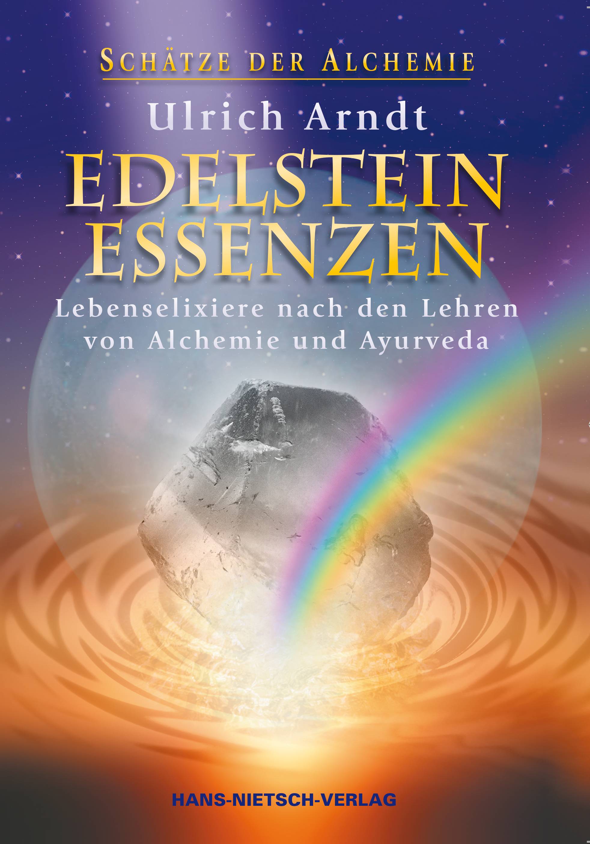 Edelstein-Essenzen Lebenselixiere nach den Lehren von Alchemie und Ayurveda