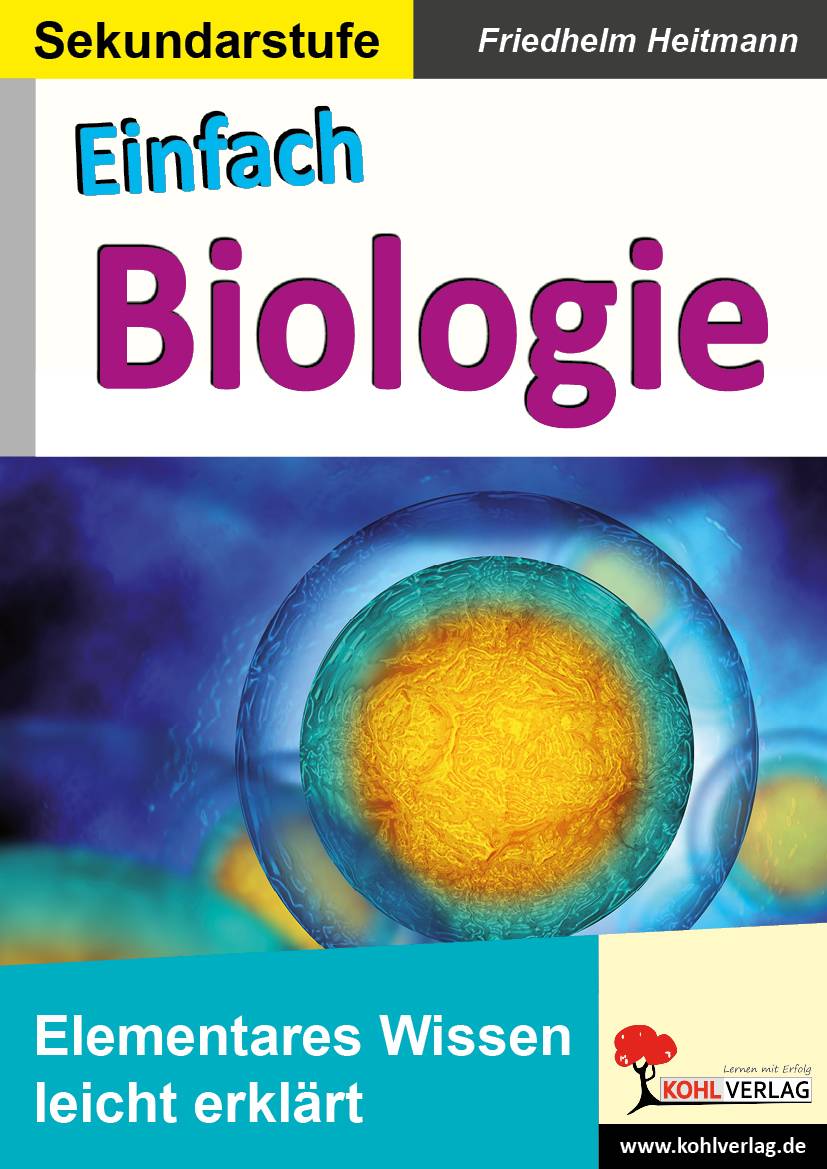 Einfach Biologie Elementares Wissen leicht erklärt. Sekundarstufe