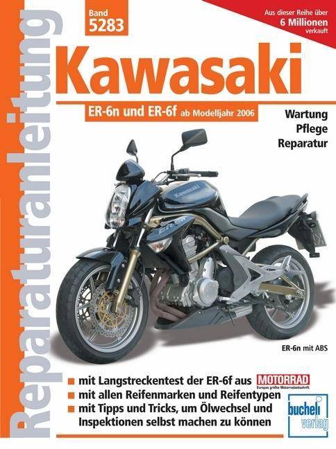 Kawasaki ER-6n Ab Modelljahr 2006. Wartung, Pflege, Reparatur. Mit großem Werkzeug-Extra. Mit allen Reifen. Mit wichtigen Adressen in D, A, CH
