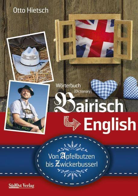 Wörterbuch Bairisch - English Von Apfelbutzen bis Zwickerbusserl