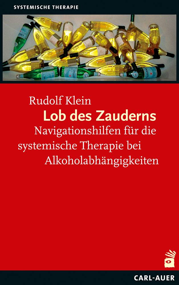 Lob des Zauderns Navigationshilfen für die systemische Therapie von Alkoholabhängigkeiten