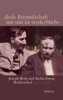 'Jede Freundschaft mit mir ist verderblich' Joseph Roth und Stefan Zweig. Briefwechsel 1927-1938. Nachw. v. Heinz Lunzer
